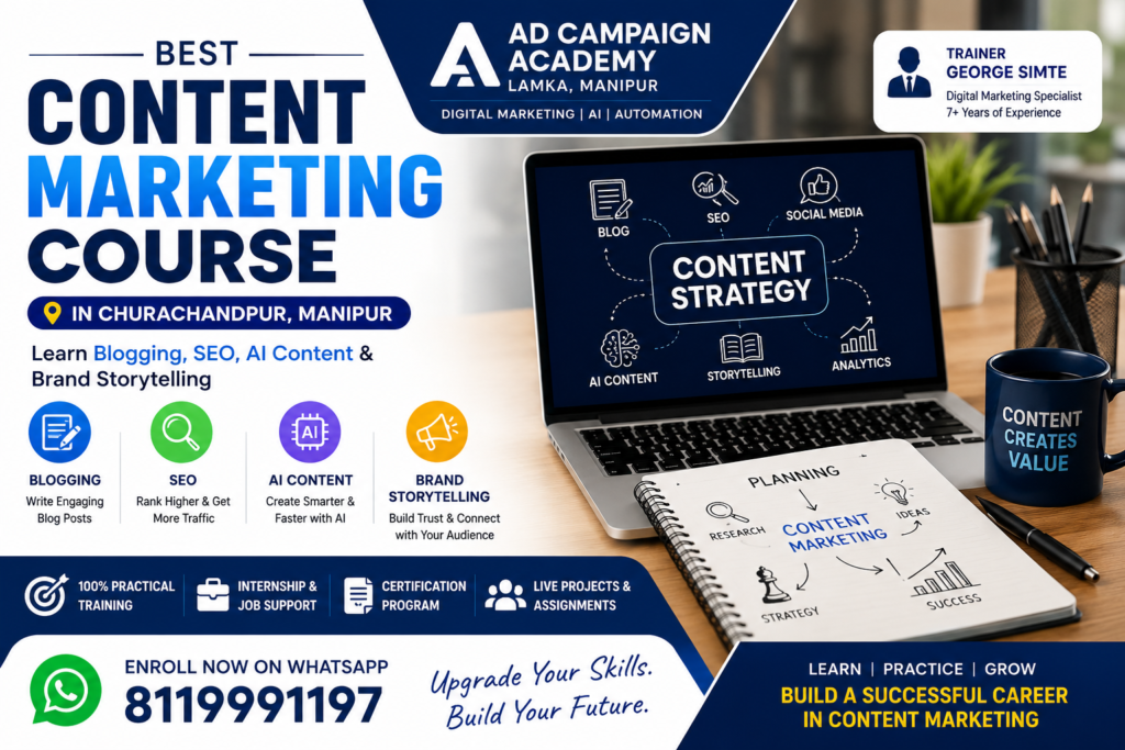 Best Content Marketing Course in Churachandpur, Content & Brand Storytelling 15 Best Content Marketing Course in Churachandpur, Manipur by Ad Campaign Academy featuring blogging, SEO, AI content creation, brand storytelling, and digital marketing training with George Simte.